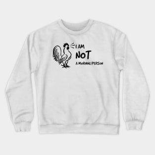 Funny I am not a morning person Crewneck Sweatshirt